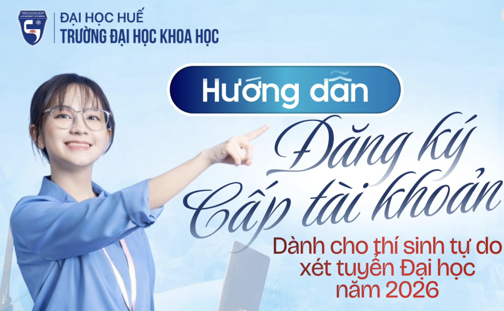 HƯỚNG DẪN ĐĂNG KÝ CẤP TÀI KHOẢN DÀNH CHO THÍ SINH TỰ DO XÉT TUYỂN ĐẠI HỌC NĂM 2026