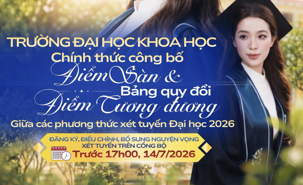THÔNG BÁO QUY ĐỔI TƯƠNG ĐƯƠNG NGƯỠNG ĐẦU VÀO VÀ ĐIỂM TRÚNG TUYỂN GIỮA CÁC PHƯƠNG THỨC XÉT TUYỂN ĐẠI HỌC HỆ CHÍNH QUY NĂM 2026